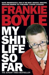 The best books on Modern Britain - My Shit Life So Far by Frankie Boyle