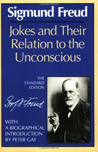 Jokes and Their Relation to the Unconscious by Sigmund Freud