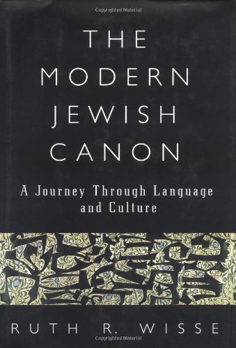 The Modern Jewish Canon: A Journey Through Language and Culture by Ruth Wisse