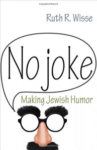 The best books on Jewish Humour - No Joke: Making Jewish Humor by Ruth Wisse