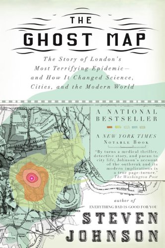 The Ghost Map: The Story of London's Most Terrifying Epidemic by Steven Johnson