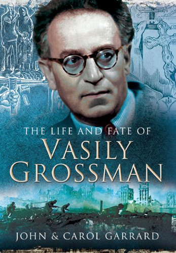 The Life and Fate of Vasily Grossman by John and Carol Garrard