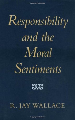 Responsibility and the Moral Sentiments by R.J. Wallace