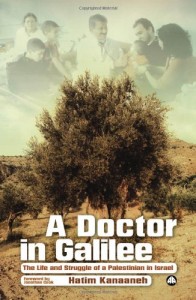 The best books on Palestinians in Israel - A Doctor in Galilee: The Life and Struggle of a Palestinian in Israel by Hatim Kanaaneh