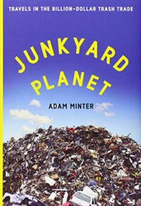 The best books on The Trash Trade - Junkyard Planet by Adam Minter