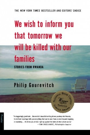 We Wish To Inform You That Tomorrow We Will Be Killed With Our Families by Philip Gourevitch
