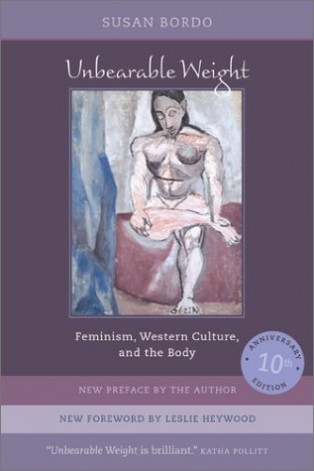 Unbearable Weight: Feminism, Western Culture, and the Body by Susan Bordo