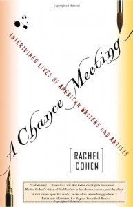 Rachel Cohen on Writing About Art - A Chance Meeting: Intertwined Lives of American Writers and Artists by Rachel Cohen