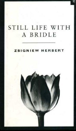 Still Life With A Bridle by Zbigniew Herbert