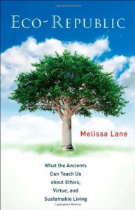 The Best Plato Books - Eco-Republic: What the Ancients Can Teach Us about Ethics, Virtue, and Sustainable Living. by Melissa Lane