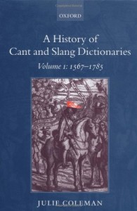 The best books on Slang - A History of Cant and Slang Dictionaries by Julie Coleman