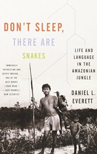The best books on Language and Thought - Don't Sleep, There Are Snakes: Life and Language in the Amazonian Jungle by Daniel L. Everett