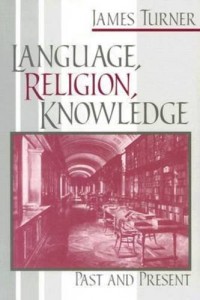 The best books on Philology - Language, Religion, Knowledge: Past and Present by James Turner