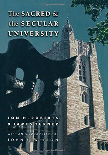 The Sacred and the Secular University by James Turner & James Turner, Jon H. Roberts