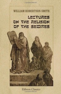 The best books on Philology - Lectures on the Religion of the Semites by William Robertson Smith