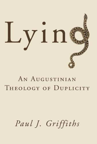 Lying : An Augustinian Theology of Duplicity by Paul J. Griffiths