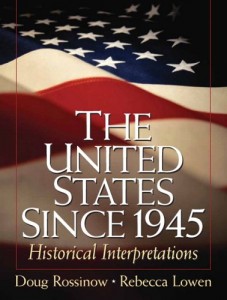 The United States Since 1945: Historical Interpretations by Doug Rossinow & Doug Rossinow and Rebecca Lowen