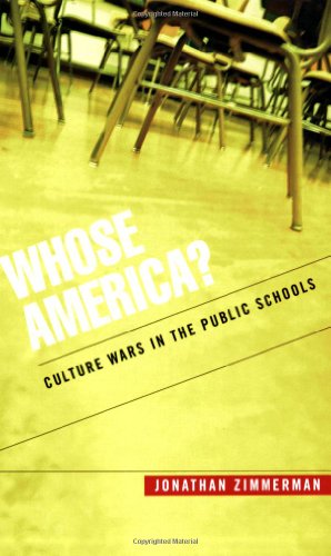 Whose America? Culture Wars in the Public Schools by Jonathan Zimmerman