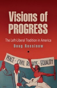 The best books on The Reagan Era - Visions of Progress: The Left-Liberal Tradition in America by Doug Rossinow