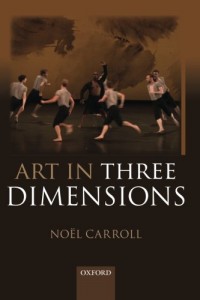 The best books on The Philosophy of Art - Art in Three Dimensions by Noël Carroll
