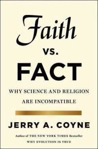 The best books on The Incompatibility of Religion and Science - Faith Versus Fact: Why Science and Religion Are Incompatible by Jerry Coyne