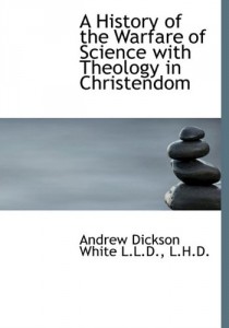 The best books on The Incompatibility of Religion and Science - A History of the Warfare of Science with Theology in Christendom by Andrew Dickson White