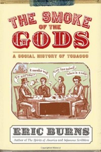 The best books on London’s Addictions - The Smoke of the Gods: A Social History of Tobacco by Eric Burns