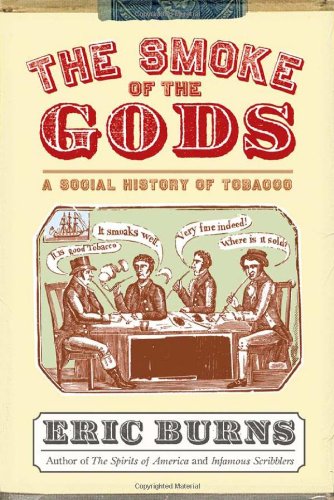 The Smoke of the Gods: A Social History of Tobacco by Eric Burns