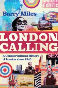 The best books on London’s Addictions - London Calling by Barry Miles