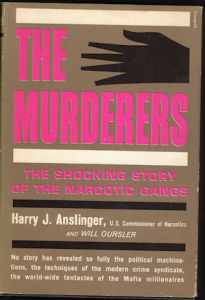 The best books on The War on Drugs - The Murderers: The Shocking Story of the Narcotic Gangs by Henry Anslinger and Will Oursler
