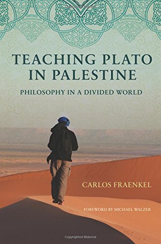 Teaching Plato in Palestine: Philosophy in a Divided World by Carlos Fraenkel