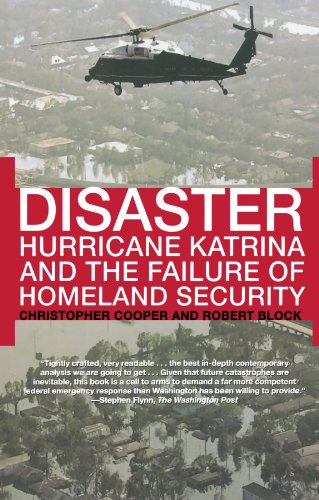 Disaster: Hurricane Katrina and the Failure of Homeland Security by Christopher Cooper and Robert Block