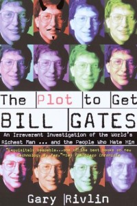 The best books on Hurricane Katrina - The Plot to Get Bill Gates: An Irreverent Investigation of the World's Richest Man... and the People Who Hate Him by Gary Rivlin