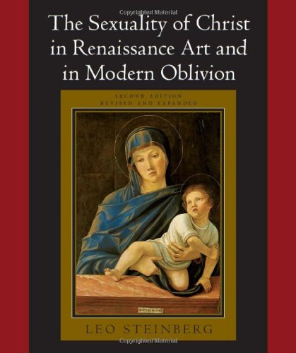 The Sexuality of Christ in Renaissance Art and in Modern Oblivion by Leo Steinberg