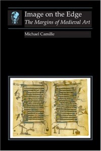 The best books on Reinterpreting Medieval Art - Image on the Edge: The Margins of Medieval Art by Michael Camille