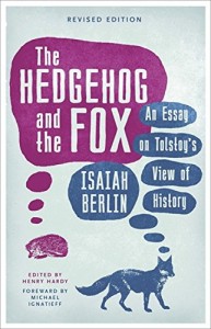 The best books on Isaiah Berlin - The Hedgehog and the Fox: An Essay on Tolstoy's View of History by Isaiah Berlin