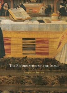 The Reformation of the Image by Joseph Leo Koerner