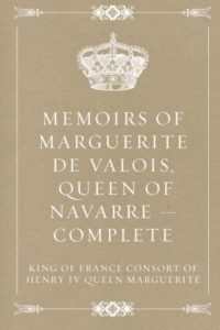 The best books on Memoirs of Dauntless Daughters - The Memoirs Of Marguerite De Valois by Marguerite De Valois