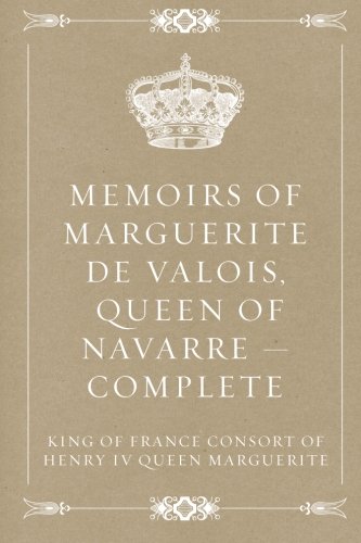 The Memoirs Of Marguerite De Valois by Marguerite De Valois