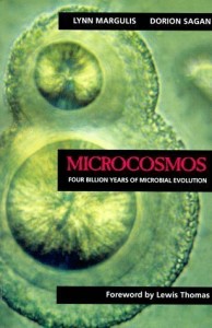 The best books on Microbes - Microcosmos: Four Billion Years of Microbial Evolution by Dorion Sagan & Lynn Margulis