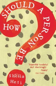 The Best Self-Help Novels - How Should A Person Be? by Sheila Heti