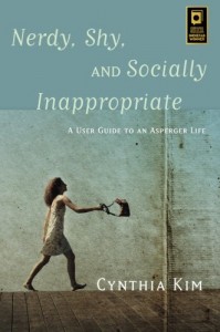 The Best Autism Books - Nerdy, Shy, and Socially Inappropriate: A User Guide to an Asperger Life by Cynthia Kim