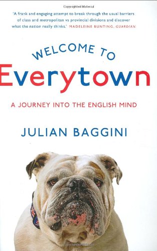 Welcome to Everytown: A Journey into the English Mind by Julian Baggini