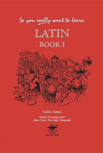 So You Really Want to Learn Latin by NRR Oulton