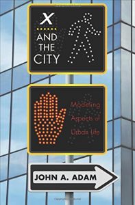 The best books on Applied Mathematics - X and the City: Modeling Aspects of Urban Life by John A. Adam