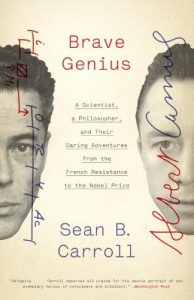The Best Biology Books - Brave Genius: A Scientist, a Philosopher, and Their Daring Adventures from the French Resistance to the Nobel Prize by Sean B Carroll
