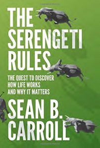 The Best Biology Books - The Serengeti Rules: The Quest to Discover How Life Works and Why It Matters by Sean B Carroll