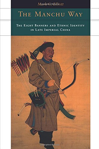 The Manchu Way: The Eight Banners and Ethnic Identity in Late Imperial China by Mark C Elliott