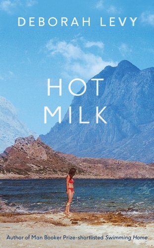 Hot Milk (2016) by Deborah Levy