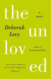 Deborah Levy on Motherhood in Literature - The Unloved by Deborah Levy